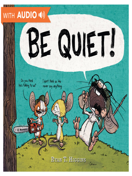 Title details for BE QUIET! by Ryan T. Higgins - Available